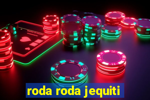 roda roda jequiti