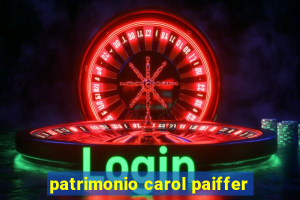 patrimonio carol paiffer