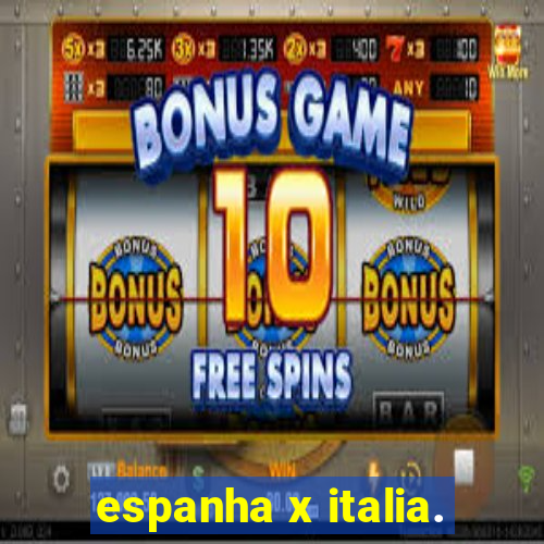 espanha x italia.