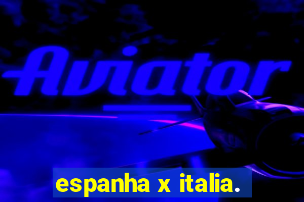 espanha x italia.