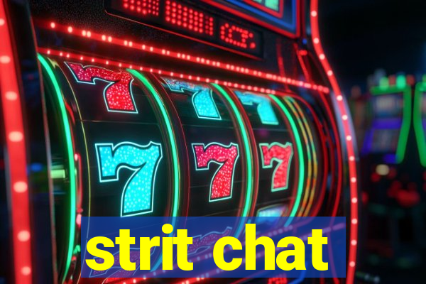 strit chat