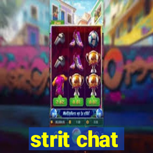 strit chat