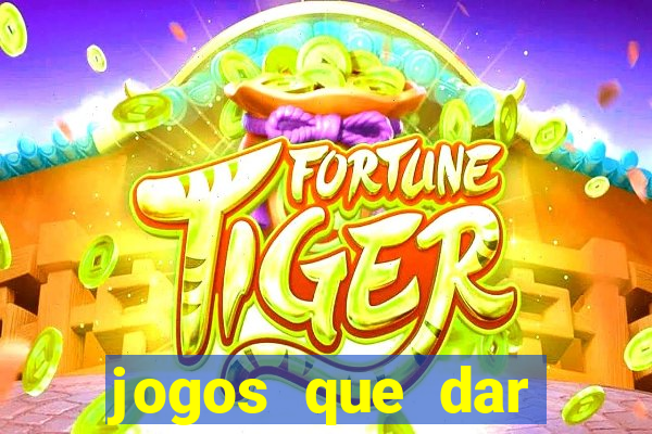 jogos que dar dinheiro de verdade