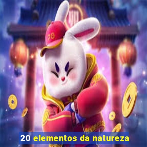 20 elementos da natureza