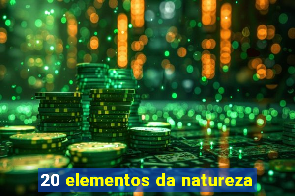 20 elementos da natureza