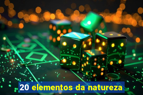 20 elementos da natureza