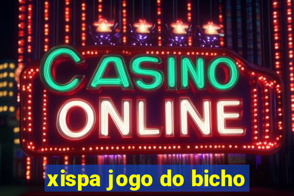 xispa jogo do bicho