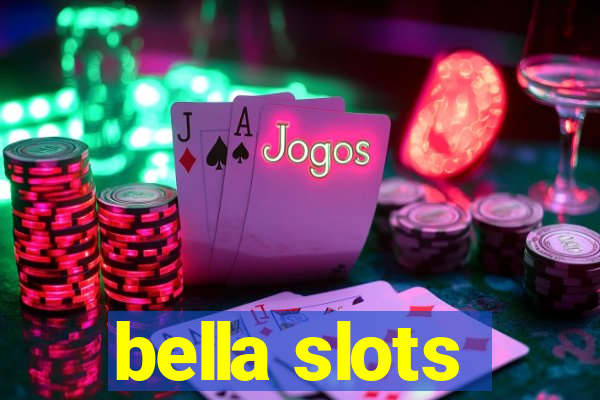 bella slots