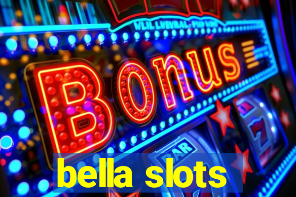 bella slots