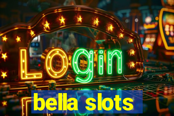 bella slots