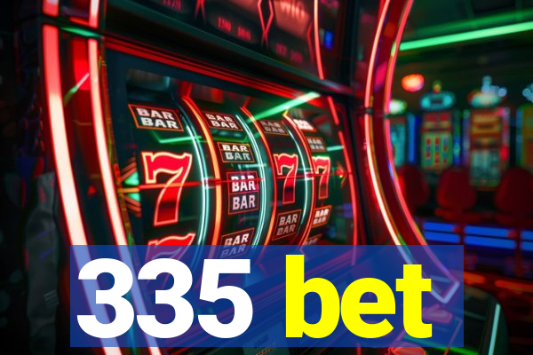 335 bet