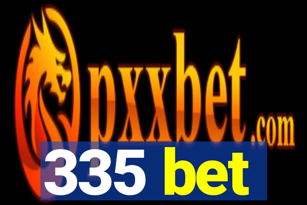 335 bet