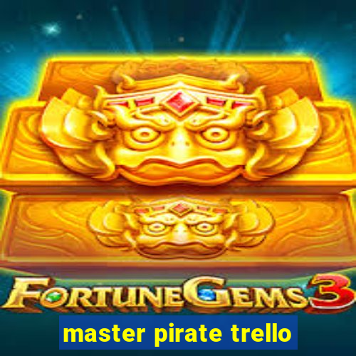 master pirate trello