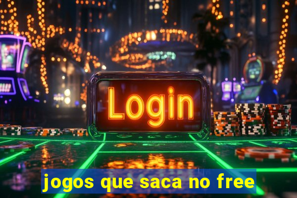 jogos que saca no free