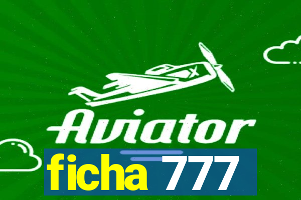 ficha 777