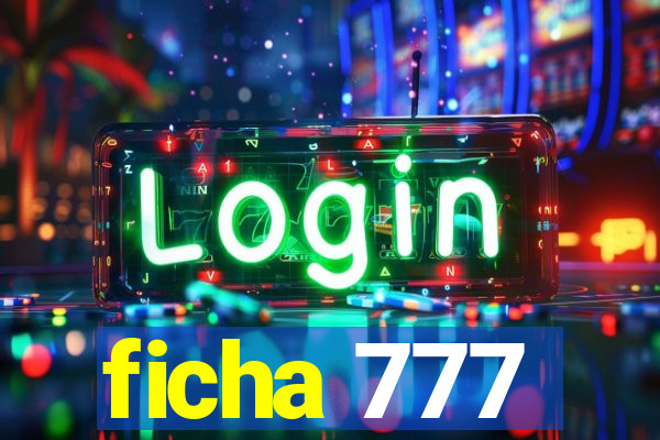 ficha 777