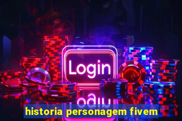 historia personagem fivem