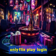 onlyflix play login