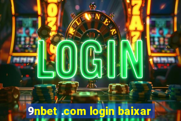 9nbet .com login baixar