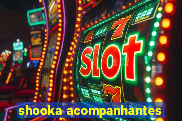 shooka acompanhantes