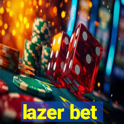 lazer bet