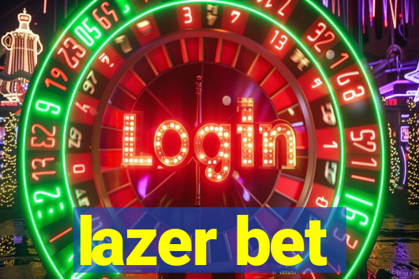 lazer bet