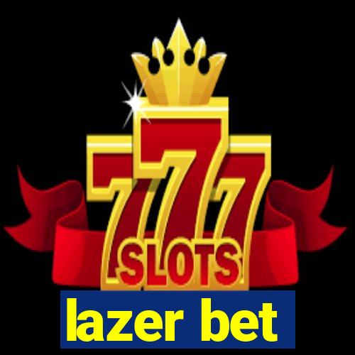 lazer bet