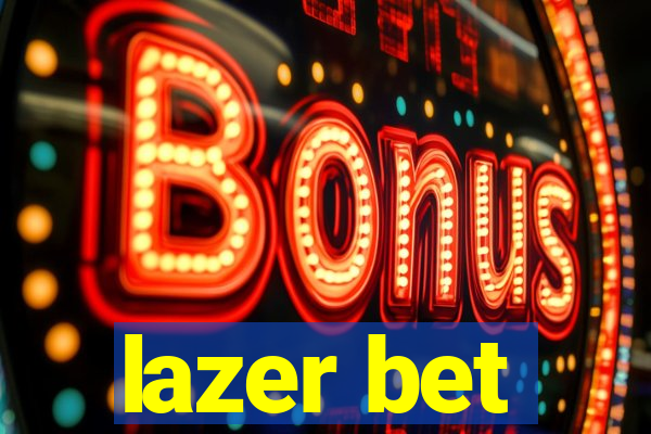 lazer bet