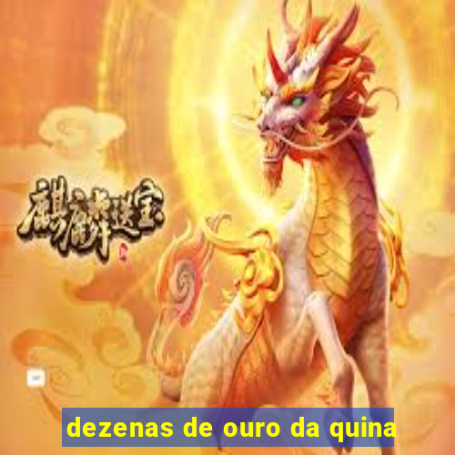 dezenas de ouro da quina