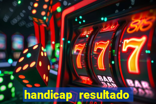 handicap resultado final - 2