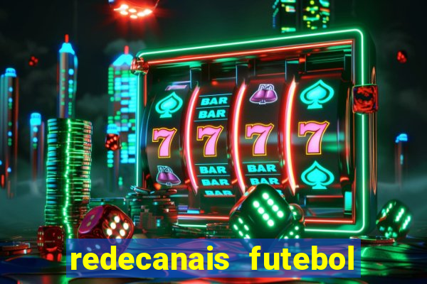 redecanais futebol ao vivo