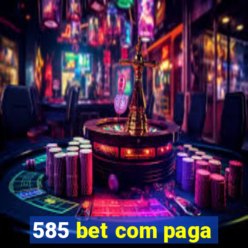 585 bet com paga