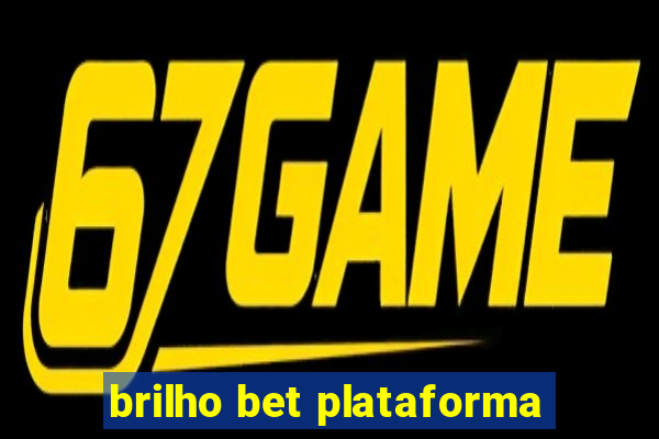 brilho bet plataforma