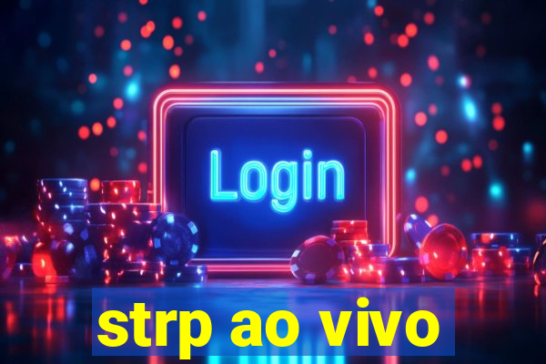 strp ao vivo