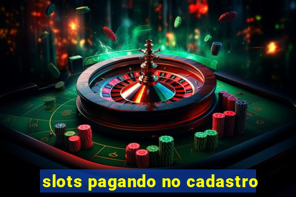 slots pagando no cadastro