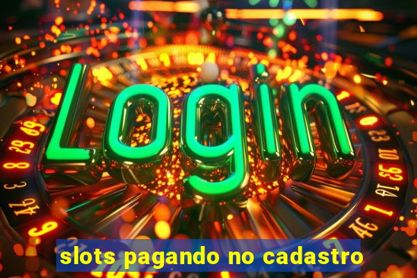 slots pagando no cadastro