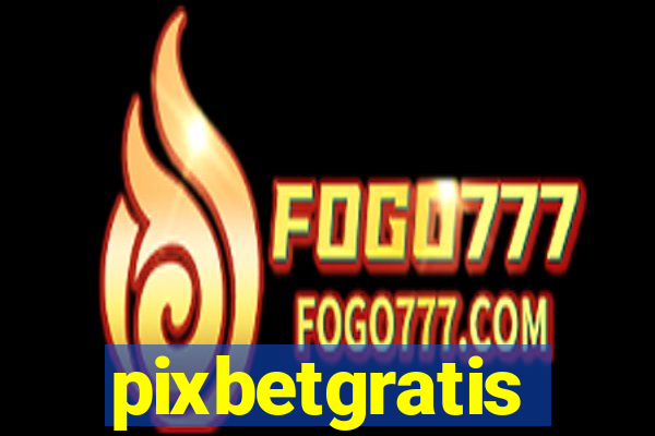 pixbetgratis