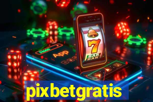 pixbetgratis