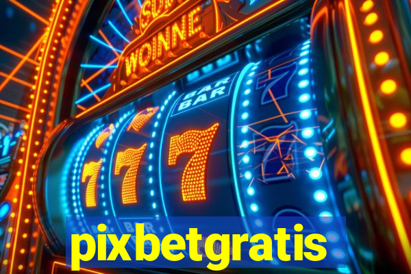 pixbetgratis