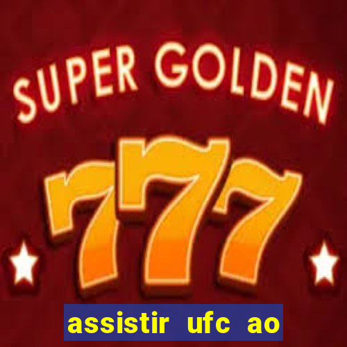 assistir ufc ao vivo futemax