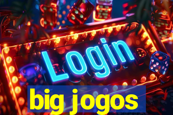 big jogos