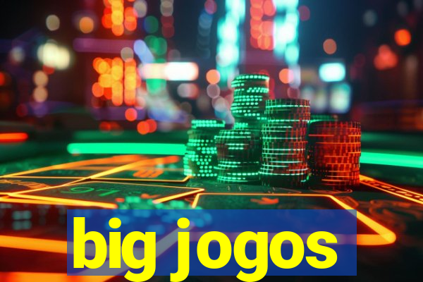 big jogos