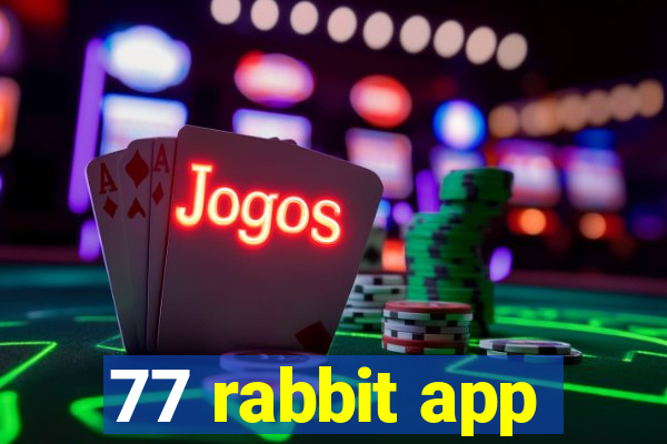 77 rabbit app