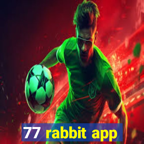 77 rabbit app