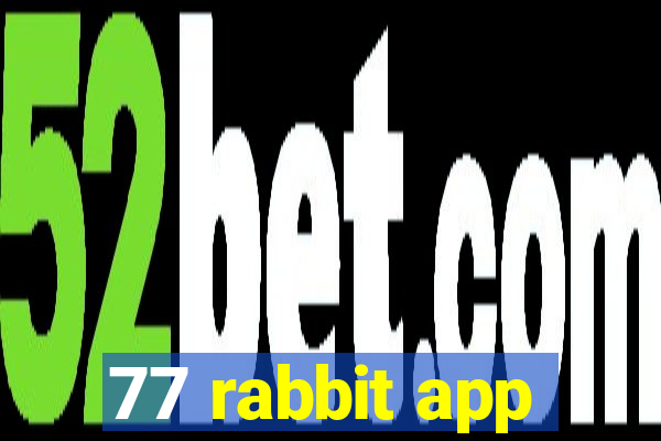 77 rabbit app