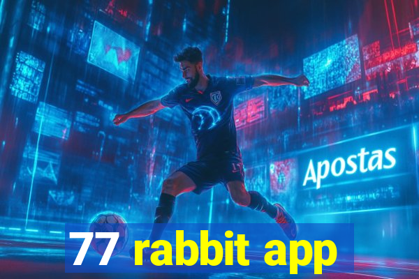 77 rabbit app