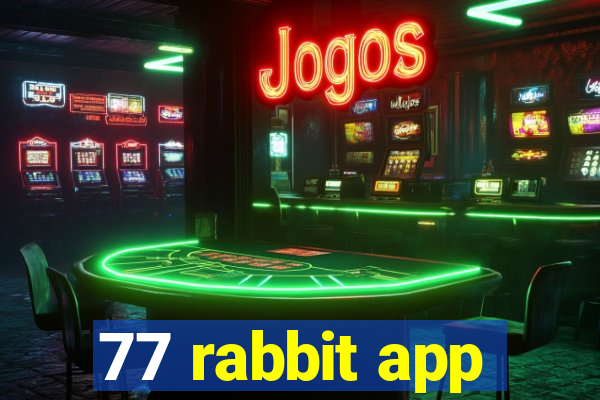 77 rabbit app