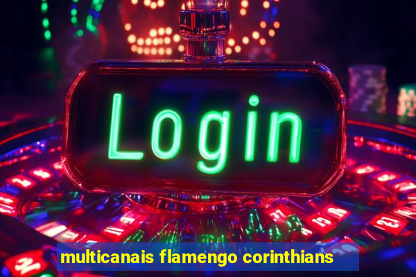 multicanais flamengo corinthians