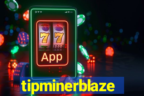 tipminerblaze