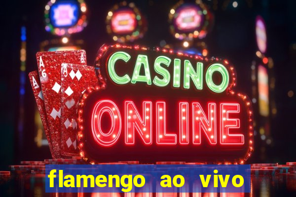 flamengo ao vivo multi canais